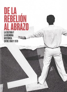 DE LA REBELIÓN AL ABRAZO DE LA REBELIÓN AL ABRAZO