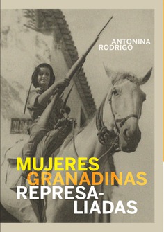 MUJERES GRANADINAS REPRESALIADAS MUJERES GRANADINAS REPRESALIADAS