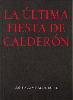 LA ÚLTIMA FIESTA DE CALDERÓN LA ÚLTIMA FIESTA DE CALDERÓN