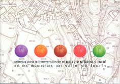 CRITERIOS PARA LA INTERVENCIÓN EN EL PAISAJE URBANO Y RURAL DE LOS MUNICIPIOS DEL VALLE DE LECRÍN CRITERIOS PARA LA INTERVENCIÓN EN EL PAISAJE URBANO Y RURAL DE LOS MUNICIPIOS DEL VALLE DE LECRÍN