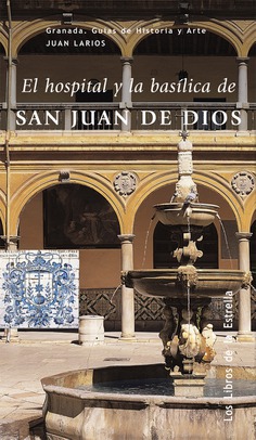 EL HOSPITAL Y LA BASÍLICA DE SAN JUAN DE DIOS EL HOSPITAL Y LA BASÍLICA DE SAN JUAN DE DIOS