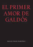 EL PRIMER AMOR DE GALDÓS