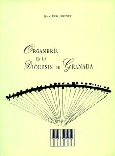 ORGANERÍA EN LA DIÓCESIS DE GRANADA (1492-1625)
