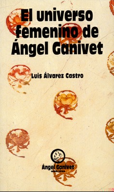 EL UNIVERSO FEMENINO DE ÁNGEL GANIVET EL UNIVERSO FEMENINO DE ÁNGEL GANIVET