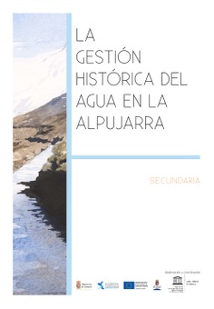 LA GESTIÓN HISTÓRICA DEL AGUA EN LA ALPUJARRA LA GESTIÓN HISTÓRICA DEL AGUA EN LA ALPUJARRA