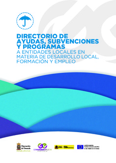 DIRECTORIO DE AYUDAS, SUBVENCIONES Y PROGRAMAS A ENTIDADES LOCALES EN MATERIA DE DESARROLLO LOCAL, FORMACIÓN Y EMPLEO DIRECTORIO DE AYUDAS, SUBVENCIONES Y PROGRAMAS A ENTIDADES LOCALES EN MATERIA DE DESARROLLO LOCAL, FORMACIÓN Y EMPLEO