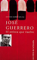 JOSÉ GUERRERO. EL ARTISTA QUE VUELVE JOSÉ GUERRERO. EL ARTISTA QUE VUELVE