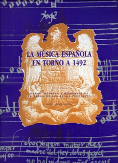 LA MÚSICA ESPAÑOLA EN TORNO A 1492 LA MÚSICA ESPAÑOLA EN TORNO A 1492
