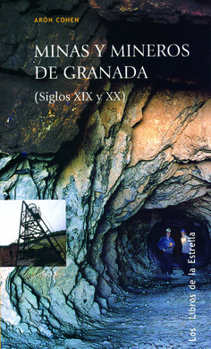 MINAS Y MINEROS DE GRANADA (SIGLOS XIX Y XX) MINAS Y MINEROS DE GRANADA (SIGLOS XIX Y XX)