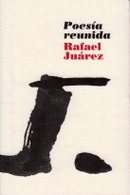 POESÍA REUNIDA, Rafael Juárez