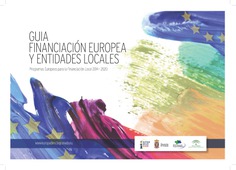 GUÍA DE FINANCIACIÓN EUROPEA Y ENTIDADES LOCALES GUÍA DE FINANCIACIÓN EUROPEA Y ENTIDADES LOCALES